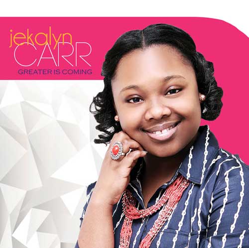 Jekalyn Carr Greater is Coming